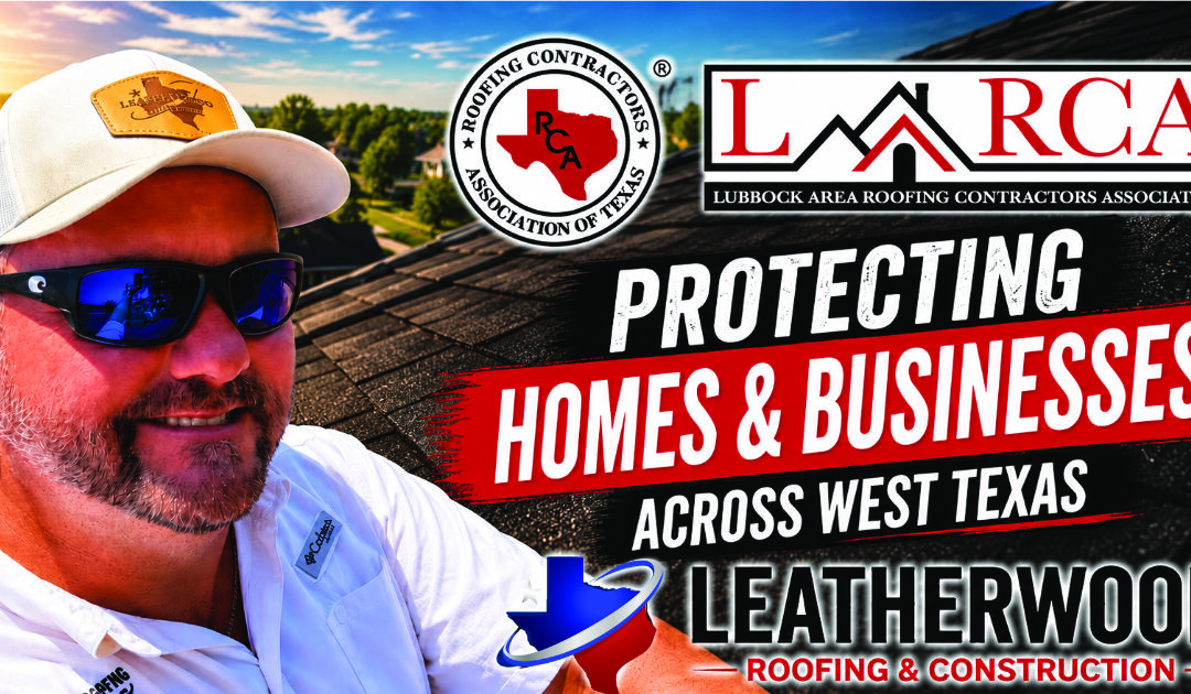 Leatherwood Roofing & Construction: Protecting Homes and Businesses Across West Texas
